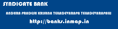 SYNDICATE BANK  ANDHRA PRADESH KRISHNA TELLADEVARAPA TELLADEVARAPALLI  banks information 
